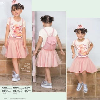 Ref. 870202
Camiseta en Viscosa
Color: Único
Tallas: 4-6-8-10
$49.990
Ref. 890203
Falda en Scuba y Tull
Color: Rosa
Tallas: 4-6-8-10
$59.990
Ref. 800110
Tenis
Color: Plata-
Dorado
TaLlas: 25-26/27-
28/29-30/32-33
$69.990
Ref .810202
Morral
Color: Rosa
$69.990
4
ebba www.katalogoscolombia.com
 