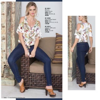 Ref. 455411
Blusa en
Rayón Viscosa
Color: Único
Tallas: XS-S-M-L-XL
$99.990
Ref. 383209
Jean en denim Stretch
Color: Único
Tallas: 6-8-10-12-14-16
$149.990
Ref. 303213
Calzado 100% cuero
Color: Miel
Tallas: 35 al 40
$179.990
40
ebba www.katalogoscolombia.com
 