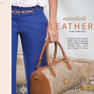 El complemento perfecto para llevar
contigo a todo lugar, variedad de
diseños y estilos en 100% cuero,
que solo en Ebba by Kritterium
encontrarás. Únete a nuestra
nueva línea y dale un toque de
L E AT H E RSHOES AND BAGS
42
www.katalogoscolombia.com
316 282 3104 - 304 577 9455
092-330 1253 - 092-3155407
 