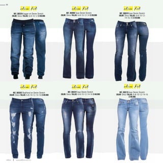 Ref. 383224 Jogger en Denim Stretch
Color: Único Tallas: 6-8-10-12 $149.990
Ref. 383019 Jean Denim Stretch
Color: Único Tallas: 6-8-10-12-
14-16-18 $129.990
Ref. 383002 Jean Denim Stretch
Color: Único Tallas: 6-8-10-12-14 $139.990
Ref. 383202 Boyfriend en Denim Stretch
Color: Único Tallas: 6-8-10-12-14-16 $149.990
Ref. 383222 Jean Denim Stretch
Color: Único Tallas: 6-8-10-12-14-16 $149.990
SLIM FIT SLIM FIT SLIM FIT
SLIM FIT SLIM FIT
Ref. 383219 Jean Denim Stretch
Color: Único Tallas: 6-8-10-12-14-16
$149.990
SLIM FIT
58
www.ebba.com.coebba
 