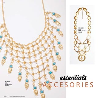 A C C E S O R I E S
Ref. 363202
Collar
Color: Dorado
$59.990
Ref. 363201
Collar
Color: Dorado
$59.990
66
www.katalogoscolombia.comebba
 