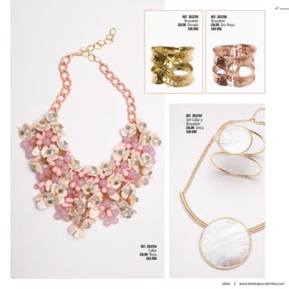Ref. 363204
Collar
Color: Rosa
$59.990
Ref. 363203
Set Collar y
Brazalete
Color: Único
$49.990
Ref. 363206
Brazalete
Color: Oro Rosa
$49.990
Ref. 363205
Brazalete
Color: Dorado
$49.990
67
www.katalogoscolombia.comebba
 
