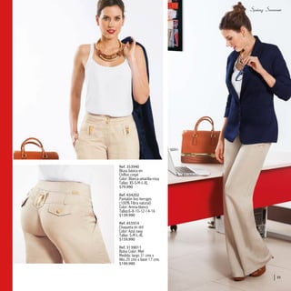 Ref. 353940
Blusa básica en
Chiffon crepé
Color: Blanca-amarilla-rosa
Tallas: XS-S-M-L-XL
$79.990
Ref. 434202
Pantalón lino herrajes
(100% Fibra natural)
Color: Arena-blanco
Tallas:6-8-10-12-14-16
$139.990
Ref. 455914
Chaqueta en dril
Color: Azul navy
Tallas: S-M-L-XL
$159.990
Ref. 3139011
Bolso Color: Miel
Medida: largo 31 cms x
Alto 20 cms x base 17 cms
$199.990
35
 