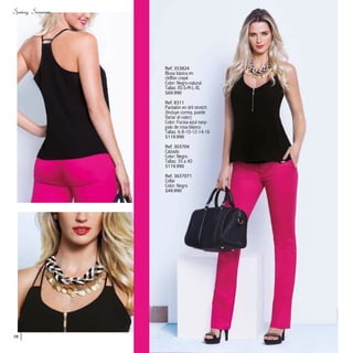 Ref. 353824
Blusa básica en
chiffón crepé
Color: Negro-natural
Tallas: XS-S-M-L-XL
$69.990
Ref. 8311
Pantalón en dril stretch
(Incluye correa, puede
Variar el color)
Color: Fucsia-azul navy-
palo de rosa-blanco
Tallas: 6-8-10-12-14-16
$119.990
Ref. 303704
Calzado
Color: Negro
Tallas: 35 a 40
$119.990
Ref. 3637071
Collar
Color: Negro
$49.990
38
 