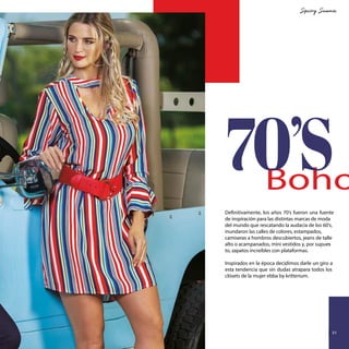 Boho
70’S
Definitivamente, los años 70’s fueron una fuente
de inspiración para las distintas marcas de moda
del mundo que rescatando la audacia de los 60’s,
inundaron las calles de colores, estampados,
camiseras a hombros descubiertos, jeans de talle
alto o acampanados, mini vestidos y, por supues-
to, zapatos increíbles con plataformas.
Inspirados en la época decidimos darle un giro a
esta tendencia que sin dudas atrapara todos los
clósets de la mujer ebba by kritterium.
31
 