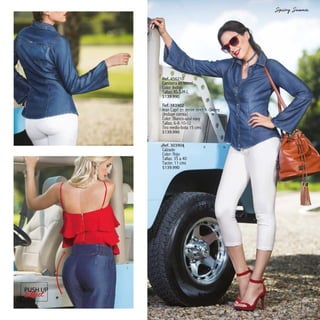 PUSH UP
35
Ref. 456210
Camisera en tencel
Color: Indigo
Tallas: XS-S-M-L
$139.990
Ref. 383902
Jean Capri en denim stretch -Skinny
(Incluye correa)
Color: Blanco-azul navy
Tallas: 6-8-10-12
Tiro medio-bota 15 cms
$139.990
Ref. 303904
Calzado
Color: Rojo
Tallas: 35 a 40
Tacón: 11 cms
$139.990
 