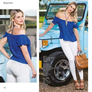 353751
Blusa en rayón jacquard
Color: Azul rey
Tallas: XS-S-M-L
$89.990
Ref. 382401
Jean en denim
stretch-ultra skinny
Color: Natural-mostaza-
azul rey-rojo-blanco
Tallas: 6-8-10-
12-14-16-
Tiro medio-
Bota de 12 cms
$99.990
Ref. 303903
Calzado
Color: Miel
Tallas: 35 a 40
Tacón: 12 cms
$139.990
38
 
