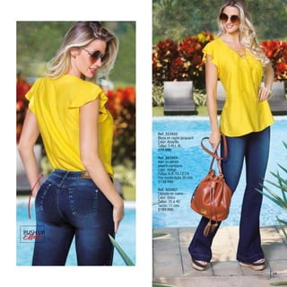 PUSH UP
39
Ref. 353920
Blusa en rayón jacquard
Color: Amarillo
Tallas: S-M-L-XL
$99.990
Ref. 383904
Jean en denim
stretch-campana
Color: Indigo
Tallas: 6-8-10-12-14
Tiro medio-bota 30 cms
$139.990
Ref. 303907
Calzado en cuero
Color: Único
Tallas: 35 a 40
Tacón: 11 cms
$189.990
 