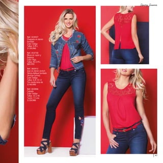 47
Ref. 353937
Chaqueta en denim
bordado
Color: Indigo
Tallas: S-M-L
$139.990
Ref. 353730
Blusa en rayón y
Guipiure
Color: Rojo
Tallas: XS-S-M-L
$89.990
Ref. 383915
Jean en denim stretch
Skinny-Aplique bordado
(Incluye correa)
Color: Indigo
Tallas: 6-8-10-12
Tiro medio-bota de
$149.990
Ref. 303906
Calzado
Color: Indigo
Tallas: 35 a 40
Tacón: 13 cms
$159.990
 