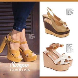 Ref. 303907
Calzado en cuero
Color: Único
Tallas: 35 a 40
Tacón: 11 cms
$189.990
Ref. 303905
Calzado
(Lleva piezas
en cuero)
Color: Único
Tallas: 35 a 40
Tacón: 12 cms
$149.990
FABULOSA
Ref. 303701
Calzado
Color: Mostaza
Tallas: 35 a 40
$119.990
66
 