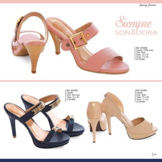 Ref. 303909
Calzado
Color: Azul navy
Tallas: 35 a 40
$129.990
Ref. 303908
Calzado 100% cuero
Color: Rosa
Tallas: 35 a 40
Tacón: 7.5 cms
$179.990
Ref. 303901
Calzado
Color: Nude
Tallas: 35 a 40
Tacón: 11 cms
$139.990
SOÑADORA
69
 