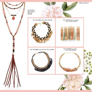 71
Ref. 3639021
Collar-accesorio
Color: Café
$89.990
Ref. 3637071Collar Color: Negro $49.990
Ref. 3637061Collar accesorio Color: Único $59.990
Ref. 3639031Collar-accesorio
Color: Taupe $89.990
Ref. 3639011Pulseras- accesorios
Color: Dorado $34.990
 