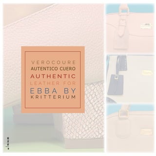 V E R O C O U R E
AUTENTICO CUERO
A U T H E N T I C
L E A T H E R F O R
K R I T T E R I U M
E B B A B Y
PRE/FALL2015
30
 