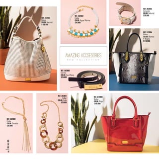Ref. 312803
Bolso
Color: Natural
$109.990
Ref. 312804
Bolso
Color: Blanco
Y Negro
$119.990
Ref. 312800
Bolso
Color: Rojo
$109.990
Ref. 362809
Correa
Color: Azul Navy
$29.990
Ref. 362800
Collar
Color: Dorado
$39.990
Ref. 362801
Collar
Color: Café
$29.990
Ref. 362802
Collar
Color: Agua Marina
$34.990
Ref. 362803
Cinturón
Color: Natural
$39.990
PRE/FALL2015
62
N E W C O L L E C T I O N
AMAZING ACCSESORIES
 
