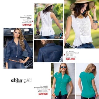 Ref. 352322
Camisera en Tencel
Color: Único
Tallas: S-M
Antes: $109.990
Ref. 151120
Blusa en chalis y
blonda
Color: Blanco
Tallas: S-M
Antes $69.990
Ref. 150835
Blusa en satín rayón
Color: Verde jade
Tallas: XS-S-XL
Antes: $59.990
$49.990
$39.990
$89.990
11
 