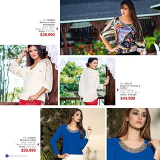 Ref. 351210
Blusa en viscosa y
chifón
Color: Natural
Tallas: XS - S - M - L
Antes: $ 89.990
Ref. 352208
Blusa en crepe
Color: Azul rey
Tallas: S-M-L-XL-XXL
Antes: $109.990
Ref. 350805
Blusa en satín
estampado
Color: Único
Tallas: XS - S - M - L
Antes: $ 89.900
$39.990
$44.990
$59.990
katalogoscolombia.com12
 