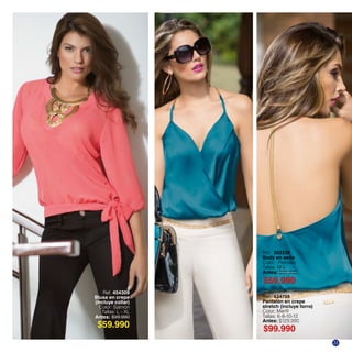 Ref. 352339
Body en seda
Color: Petroleo
Tallas: M-L
Antes: $89.990
Ref. 434705
Pantalón en crepe
stretch (incluye forro)
Tallas: 6-8-10-12
Antes: $129.990
Ref. 454309
Blusa en crepe
(incluye collar)
Color: Salmón
Tallas: L - XL
Antes: $99.990
$59.990
$99.990$59.990
21
 