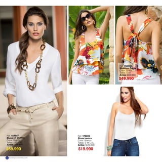 Ref. 170223
Blusa basica
Color: Blanco
Tallas: S-M-L-XL
Antes: $ 26.900
Ref. 454807
Blusa en Chiffon
Color: Blanco
Tallas: L-XL-XXL
Antes: $79.990
$19.990$59.990
Ref. 352402
Blusa en Crepe
Color: Único
Tallas: S-M
Antes: $89.990
$49.990
katalogoscolombia.com22
 