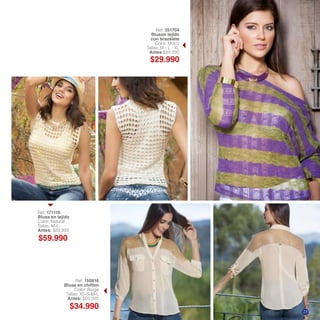 Ref. 351704
Bluson tejido
con brazalete
Color: Único
Tallas: M - L - XL
Antes $69.990
Ref. 171116
Blusa en tejido
Color: Natural
Tallas: M-L
Antes: $89.990
Ref. 150816
Blusa en chiffon
Color: Beige
Tallas: XS-S-M-L
Antes: $69.990
$29.990
$59.990
$34.990
23
 