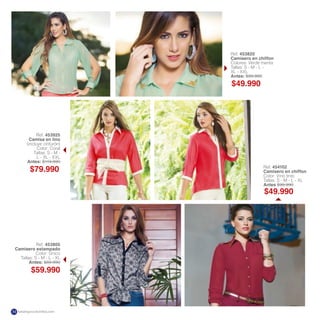 Ref. 453925
Camisa en lino
(incluye cinturón)
Color: Coral
Tallas: S - M -
L - XL - XXL
Antes: $119.990
Ref. 454102
Camisero en chiffon
Color: Vino tinto
Tallas: S - M - L - XL
Antes $99.990
Ref. 453805
Camisero estampado
Color: Único
Tallas: S - M - L - XL
Antes: $89.990
Ref. 453820
Camisero en chiffon
Colores: Verde menta
Tallas: S - M - L -
XL - XXL
Antes: $99.990
$49.990
$49.990
$79.990
$59.990
katalogoscolombia.com34
 