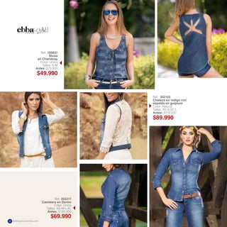 Ref. 352122
Chaleco en indigo con
espalda en guipiure
Color: Natural
Tallas: XS-S-M -L
Antes: $119.990
Ref. 352217
Camisera en Denim
Color: Único
Tallas: XS-M-L-XL
Antes: $109.990
Ref. 150831
Blusa
en Chambray
Color: Único
Tallas: S-M
Antes: $79.990
$49.990
$89.990
$69.990
katalogoscolombia.com4
 