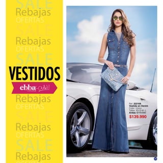 SALE
Rebajas
OFERTAS
SALE
Rebajas
OFERTAS
SALE
Rebajas
OFERTAS
SALE
Rebajas
OFERTAS
SALE
Rebajas
Ref. 322106
Vestido en Denim
Color: Único
Tallas: XS-S-M -L
Antes: $179.990
VESTIDOS
$139.990
49
 