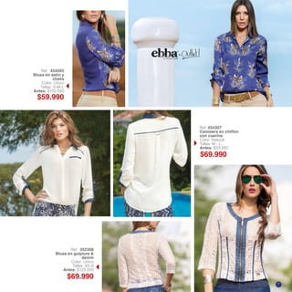 Ref. 454505
Blusa en satin y
chalis
Color: Único
Tallas: S-M-L
Antes: $109.990
Ref. 454307
Camisera en chiffon
con cuerina
Color: Natural
Tallas: M - L
Antes: $99.990
$69.990
$59.990
$69.990
Ref. 352308
Blusa en guipiure &
denim
Color: Único
Tallas: XS-S
Antes: $129.990
7
 