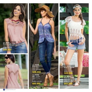 Ref. 352206
Blusa en viscosa
Color: Único
Tallas: S-M
Antes: $69.990
Ref. 382003
Jean stretch
Color: Único
Tallas: 6-8-10-
12-14
Antes: $129.990
$49.990
$89.990
Ref. 352221
Blusa en crochet
Color: Blanco
Tallas: S-M
Antes: $69.990
Ref. 392206
Short en Denim
Color: Único
Tallas: 6-8-10
Antes: $89.990
$69.990
$49.990
$49.990
Ref. 151127
Blusa en satin rayón
Color: Palo de rosa
Tallas: XS-S-M-L
Antes: $79.990
katalogoscolombia.com8
 