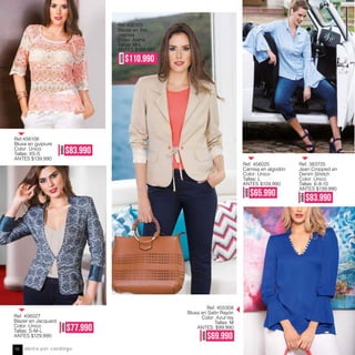 Ref:456106
Blusa en guipiure
Color: Único
Tallas: XS-S
ANTES $139.990
AHORA
$83.990
Ref:456103
Blazer en lino
viscosa
Color: Arena
Tallas: M-L
ANTES $189.990
Ref. 456027
Blazer en Jacquard
Color: Único
Tallas: S-M-L
ANTES $129.990
AHORA
$77.990
AHORA
$69.990
AHORA
$65.990
AHORA
$83.990
Ref. 456025
Camisa en algodón
Color: Único
Tallas: L
ANTES $109.990
Ref. 383725
Jean Cropped en
Denim Stretch
Color: Único
Tallas: 6-8-10
ANTES $139.990
Ref. 455308
Blusa en Satín Rayón
Color: Azul rey
Tallas: M
ANTES: $99.990
AHORA
$110.990
Venta por catálogo10
 