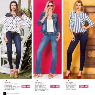 Ref:383817
Jean en denim stretch
(Ultra skinny)
Color: Indigo Tallas: 10-12
Tiro medio-Bota: 12 cms
ANTES $149.990
AHORA
$89.990
Ref:383821
Jean en denim
stretch (bota recta)
Color: Indigo
Tallas: 6-8-10-12-14
Tiro medio Bota: 20 cm
ANTES $149.990
AHORA
$89.990
AHORA
$89.990
Ref. 486305
Jean Ultra skinny
en denim stretch
Color: Indigo
Tallas: 8-10-12-14
ANTES $149,990
Venta por catálogo12
 