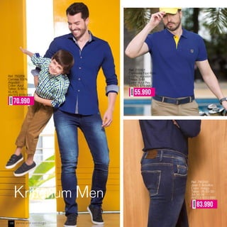 Ref. 750206
Camisa 100%
Algodon
Color: Azul
Tallas: S-M-L-
XL-XXL
ANTES $119.990
AHORA
70.990
Ref. 770101
Camiseta Tipo Polo
(100%) algodón
TAllas: S-M
Color: Azul Rey
ANTES $79.990
AHORA
55.990
Ref. 780202
Jean 5 Bolsillos
Color: Indigo
Tallas: 28-30-32-
34-36-38
ANTES $139.990
AHORA
83.990
Venta por catálogo128
 