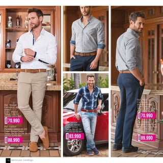 Ref. 750306
Camisa en algodón
stretch
Color: Blanco
Tallas: S-M-XL
ANTES $119.990
Ref. 780104
Jean en denim
Color: Único
Tallas: 30-32-36
ANTES $139.990
Ref. 730201
Pantalón básico en dril
Color: Beige-Caquí
Tallas: 28-30-32-34-36-38
ANTES $149.990
AHORA
70.990
AHORA
83.990
AHORA
88.990
Ref. 750307
Camisa en
algodón stretch
Color: Único
Tallas: S-M-L-XL-XXL
ANTES $119.990
Ref. 730302
Pantalón básico en
dril Color: Azul navy
Tallas: 28-30-
32-34-36-38
ANTES $149.990
AHORA
70.990
AHORA 89.990
Venta por catálogo130
 