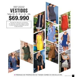 P R E N D A S E N P R O M O C I Ó N N O T I E N E N C A M B I O N I D E V O L U C I Ó N .
*Prendas de referencia y excedentes
de colección. Te pueden llegar en estilos
y colores diferentes respetando siempre
la talla solicitada**
Tallas: XS - S - M - L - XL - XXL
$69.990
VESTIDOS
REF.2222
ebba.com.co 141
 