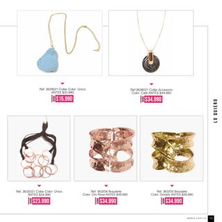 LOQUIERO
Ref. 3629021 Collar Color: Único
ANTES $20.990
Ref. 3635021 Collar Color: Único
ANTES $34.990
Ref. 363206 Brazalete
Color: Oro Rosa ANTES $49.990
Ref. 363205 Brazalete
Color: Dorado ANTES $49.990
Ref:3638021 Collar Accesorio
Color: Café ANTES $49.990
AHORA
$15.990
AHORA
$23.990
AHORA
$34.990
AHORA
$34.990
AHORA
$34.990
ebba.com.co 143
 