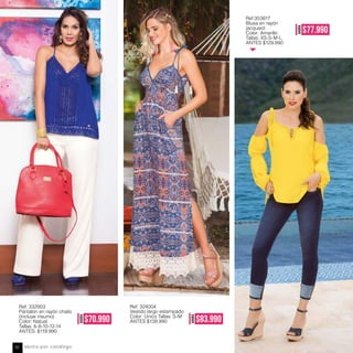 Ref. 332903
Pantalón en rayón chalis
(Incluye insumo)
Color: Natual
Tallas: 6-8-10-12-14
ANTES: $119.990
Ref. 324004
Vestido largo estampado
Color: Único Tallas: S-M
ANTES $139,990
AHORA
$83.990
AHORA
$70.990
Ref:353817
Blusa en rayón
jacquard
Color: Amarillo
Tallas: XS-S-M-L
ANTES $129.990
AHORA
$77.990
Venta por catálogo42
 