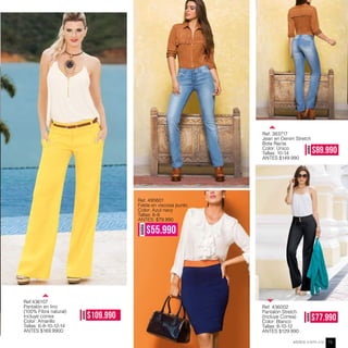 AHORA
$109.990
AHORA
$77.990
AHORA
$89.990
Ref:436107
Pantalón en lino
(100% Fibra natural)
Incluye correa
Color: Amarillo
Tallas: 6-8-10-12-14
ANTES $169.9900
Ref. 383717
Jean en Denim Stretch
Bota Recta
Color: Único
Tallas: 10-14
ANTES $149.990
Ref. 436002
Pantalón Stretch
(Incluye Correa)
Color: Blanco
Tallas: 8-10-12
ANTES $129.990
AHORA
$55.990
Ref. 495601
Falda en viscosa punto
Color: Azul navy
Tallas: 6-8
ANTES: $79.990
ebba.com.co 73
 