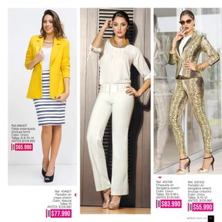 AHORA
$55.990
Ref. 435103
Pantalón en
bengalina stretch
(Incluye cinturón)
Color: Único
Tallas: 8-10-12
ANTES: $129.990
Ref. 455106
Chaqueta en
bengalina stretch
Color: Único
Tallas: XS-S-M-L
AHORA
$83.990
ANTES $139.990
Ref.496407
Falda estampada
(Incluye forro)
Color: Único
Tallas: 6-8-10-14
ANTES $109.990
Ref. 434601
Pantalón en
crepe stretch
Color: Natural
Tallas:10
ANTES: $129.990
AHORA
$77.990
AHORA
$65.990
ebba.com.co 77
 