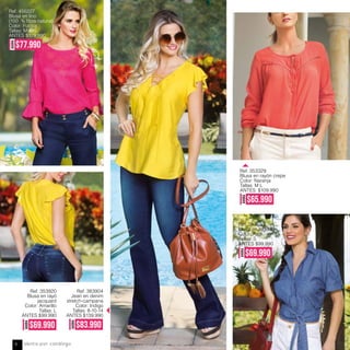 Ref. 353920
Blusa en rayó
jacquard
Color: Amarillo
Tallas: L
ANTES $99.990
Ref. 383904
Jean en denim
stretch-campana
Color: Indigo
Tallas: 8-10-14
ANTES $139.990
AHORA
$69.990
AHORA
$83.990
Ref. 456227
Blusa en lino
Color: Fucsia
Tallas: M-XXL
ANTES $129.990
AHORA
$77.990
AHORA
$65.990
Ref. 353329
Blusa en rayón crepe
Color: Naranja
Tallas: M L
ANTES: $109.990
Ref. 353533
Blusa en Algodón
Color: Azul
Tallas: S
ANTES $99.990AHORA
$69.990
Venta por catálogo8
 