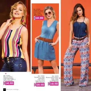 Ref. 151933
Blusa en chiffón
crepé estampada
Color: Único Tallas: S
ANTES $59.990
Ref. 121906
Vestido en tencel
(Incluye cinturón)
Color: Indigo
Tallas: XS-S-M
ANTES $89.990
Ref. 151975
Blusa en denim liviano
Color: Indigo
Tallas:S-M-L
ANTES $69.990
Ref. 131901
Pantalón en crepé
estampado
Color: Único
Tallas: 6-8-10-12
ANTES $89.990
AHORA
$40.990
AHORA
$69.990
AHORA
$48.990
AHORA
$69.990
Venta por catálogo82
 