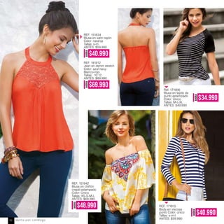 AHORA
$40.990
AHORA $69.990
REF. 151834
Blusa en satin rayón
Color: naranja
Tallas: s-m
ANTES: $59.990
REF. 181812
Jean en denim stretch
Color: azul navy-
Blanco-rojo
Tallas: 10 12
ANTES: $89.990
AHORA
$48.990
AHORA
$40.990
AHORA
$34.990
REF. 151942
Blusa en chiffón
crepé estampado
Color: Único
Tallas: XS-S-M-L
ANTES: $69.990
REF. 171815
Body en viscosa
punto Color: único
Tallas: s-m-l
ANTES: $59.990
Ref. 171906
Blusa en tejido de
punto estampado
Color: Único
Tallas: M-L-XL
ANTES: $49.990
Venta por catálogo92
 