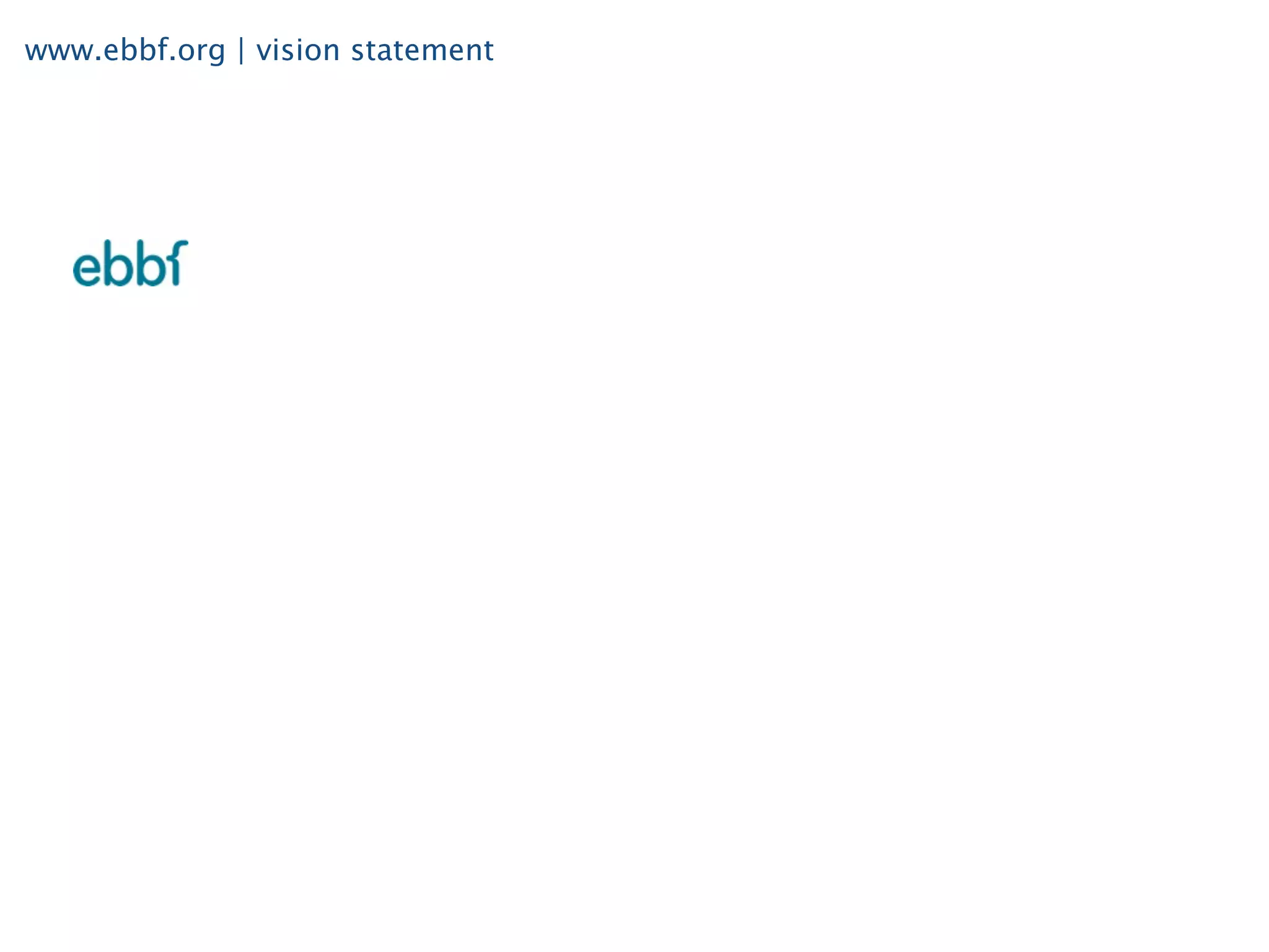www.ebbf.org | vision statement
 