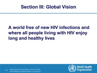 Section III: Global Vision A world free of new HIV infections and where all people living with HIV enjoy long and healthy lives 
