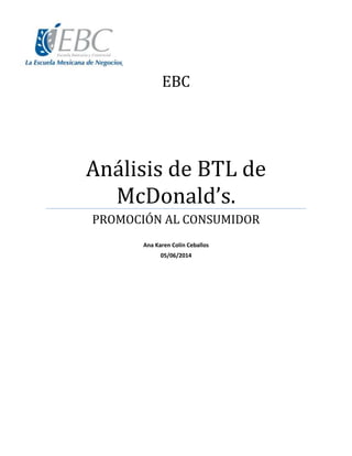 EBC
Análisis de BTL de
McDonald’s.
PROMOCIÓN AL CONSUMIDOR
Ana Karen Colín Ceballos
05/06/2014
 