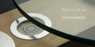 “Easy to set up“
An integrated water level creates awareness and
educates the consumer about the right position.
 