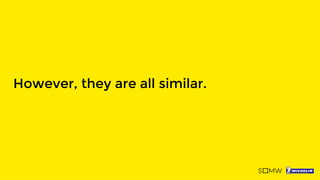 However, they are all similar.
 