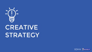 CREATIVE
STRATEGY
 