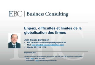 Enjeux, difficultés et limites de la globalisation des firmes Septembre 2011 Jean-Claude Bernardon ,[object Object]