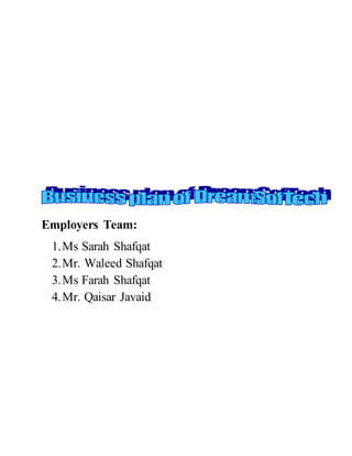 Employers Team:
1.Ms Sarah Shafqat
2.Mr. Waleed Shafqat
3.Ms Farah Shafqat
4.Mr. Qaisar Javaid
 