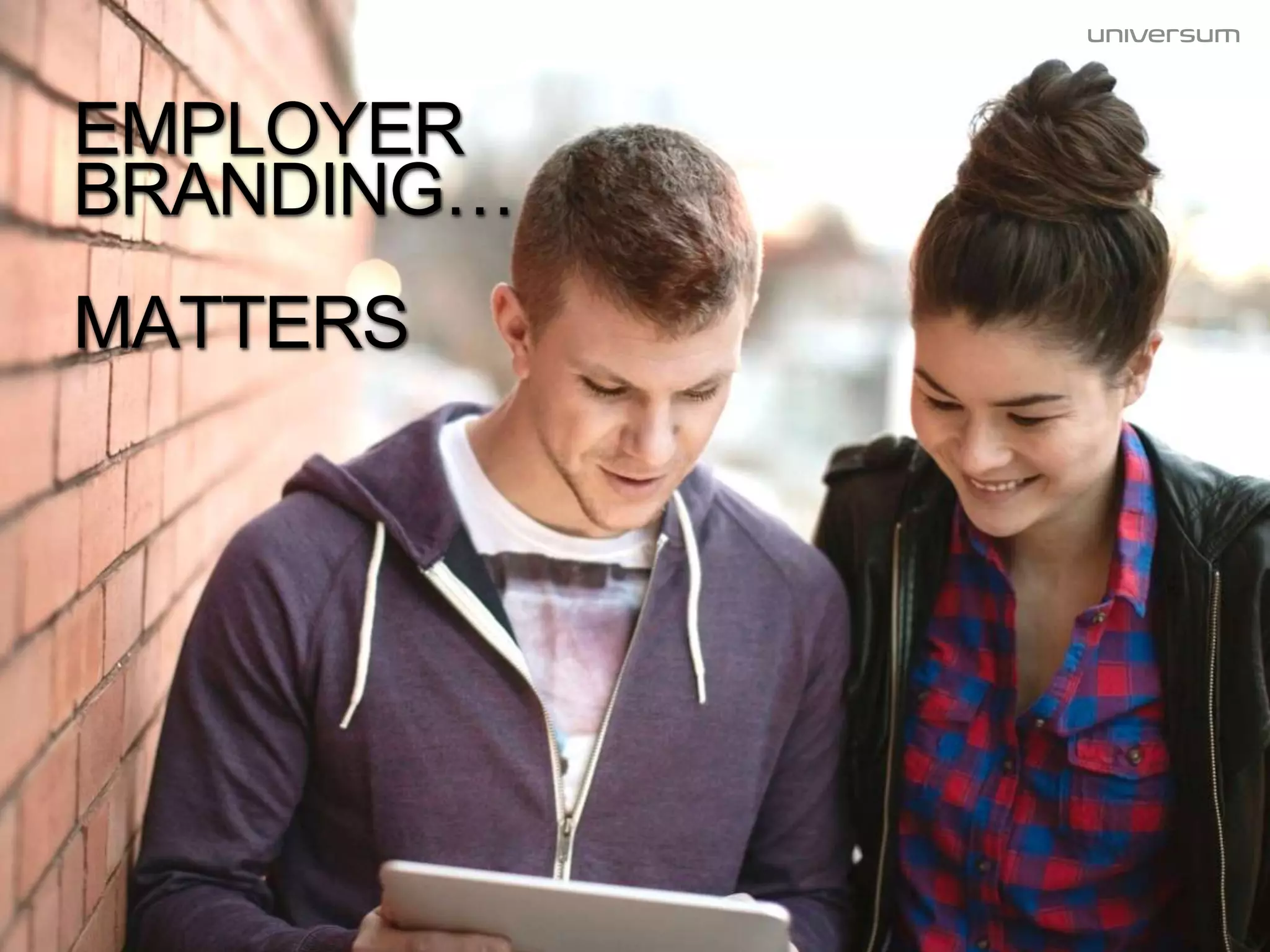EMPLOYER
BRANDING…
MATTERS
 