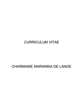 CURRICULUM VITAE
CHARMAINE MARIANNA DE LANGE
 